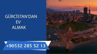 Gürcistandan Ev Almak